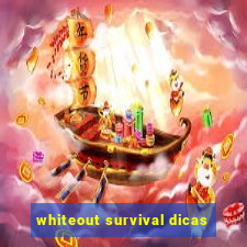 whiteout survival dicas